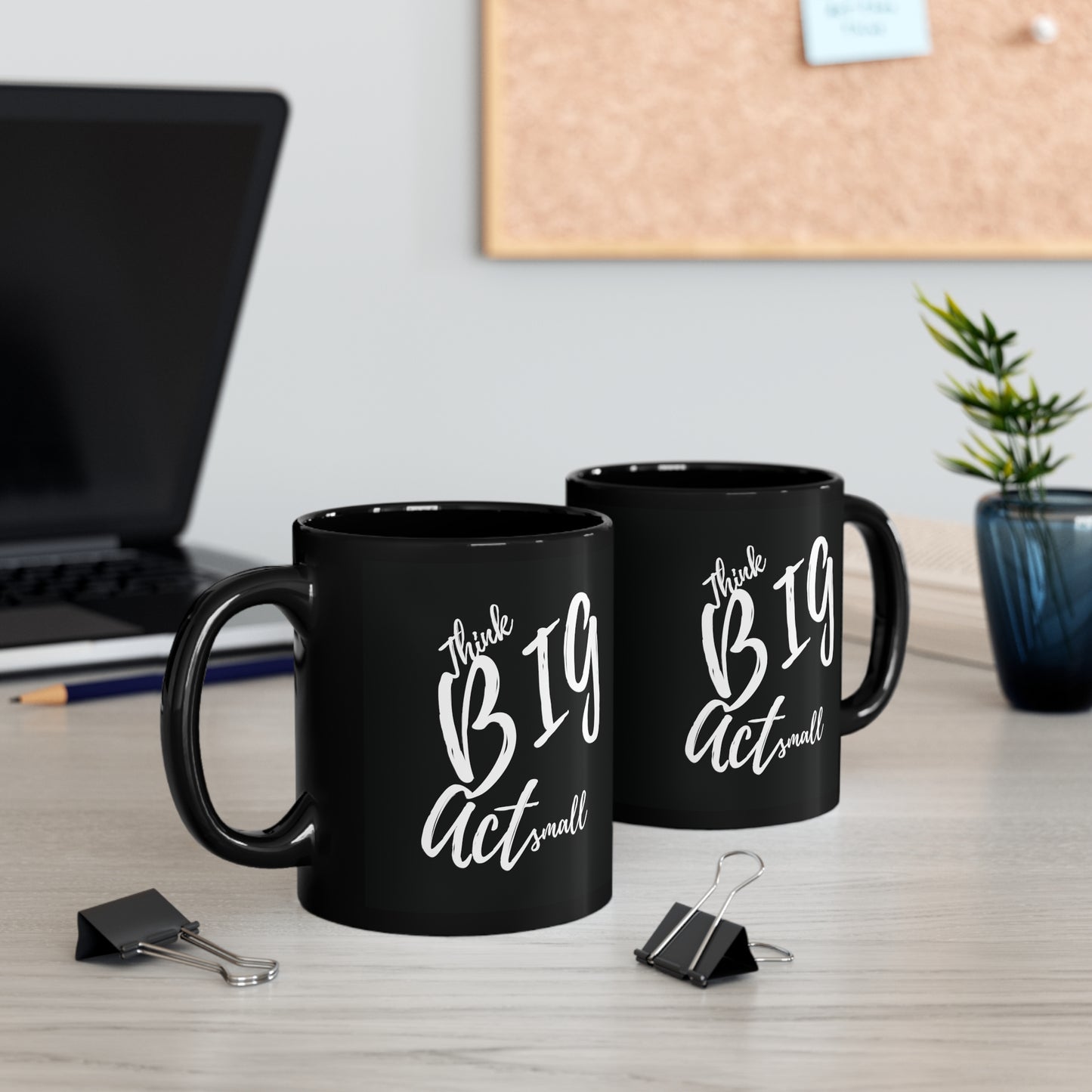 Think Big, Act Small Inspirational Coffee Mug